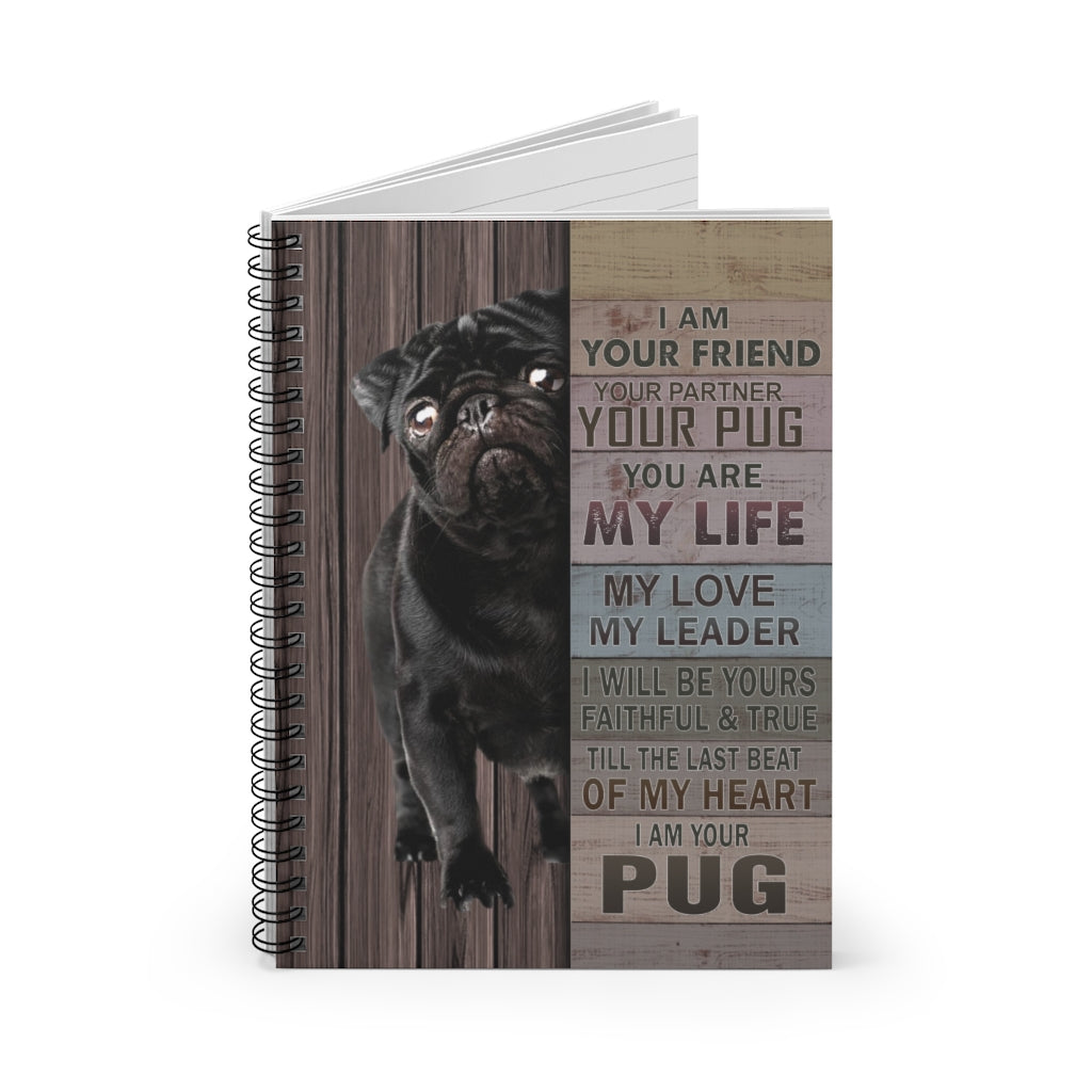 I Am Your Friend Your Partner Your Pug Prints – Black Pug Gift Family Unisex Awesome On Birthday Spiral Notebook - Ruled Line
