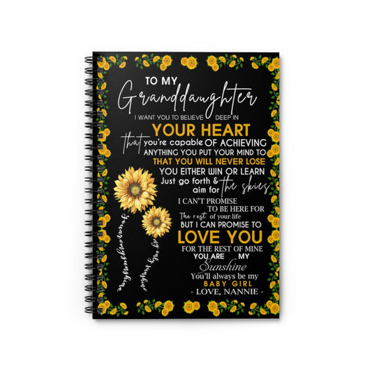 Spiral Notebook Sunflower To My Granddaughter I Want You to Believe deep in Your Heart I Promise to Love You for The Rest My Baby Girl Love Nannie Ruled Line