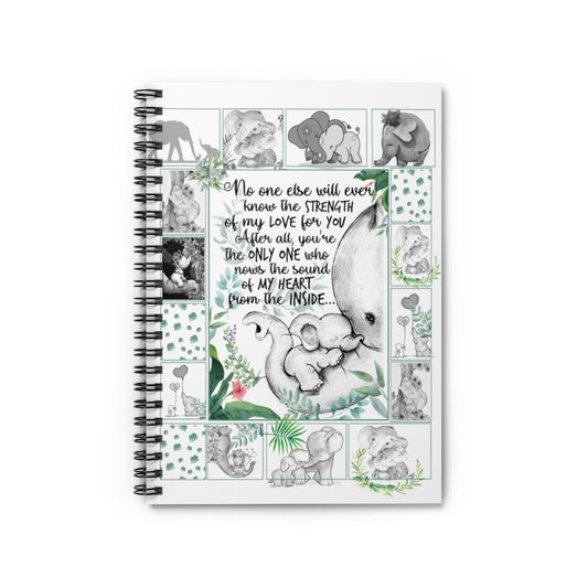 Spiral Notebook - Ruled Line Elephants Notebook no one Else Will Ever Know The Strength of My Love for You After All You're The only one who knows The Sound of My Heart