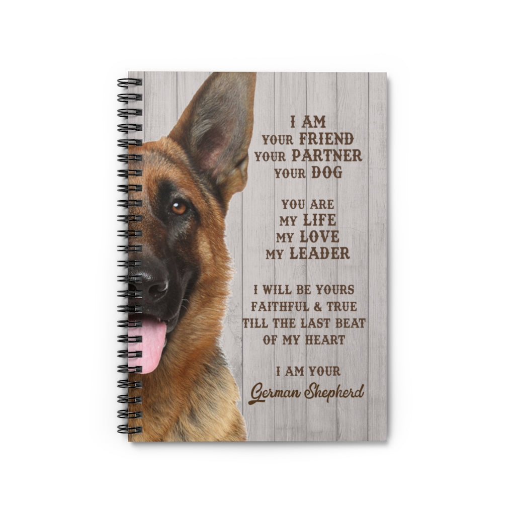 Spiral Notebook - Ruled Line I am your friend your partner your Dog love Dog German Shepherd New Parents Gift Ideas