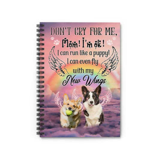 Personalized Gift Spiral Notebook - Ruled Line Angel Dogs Don’t Cry For Me Mom I’m Ok I Can Run Like A Puppy I Can Even Fly With My New Wings Love Dog