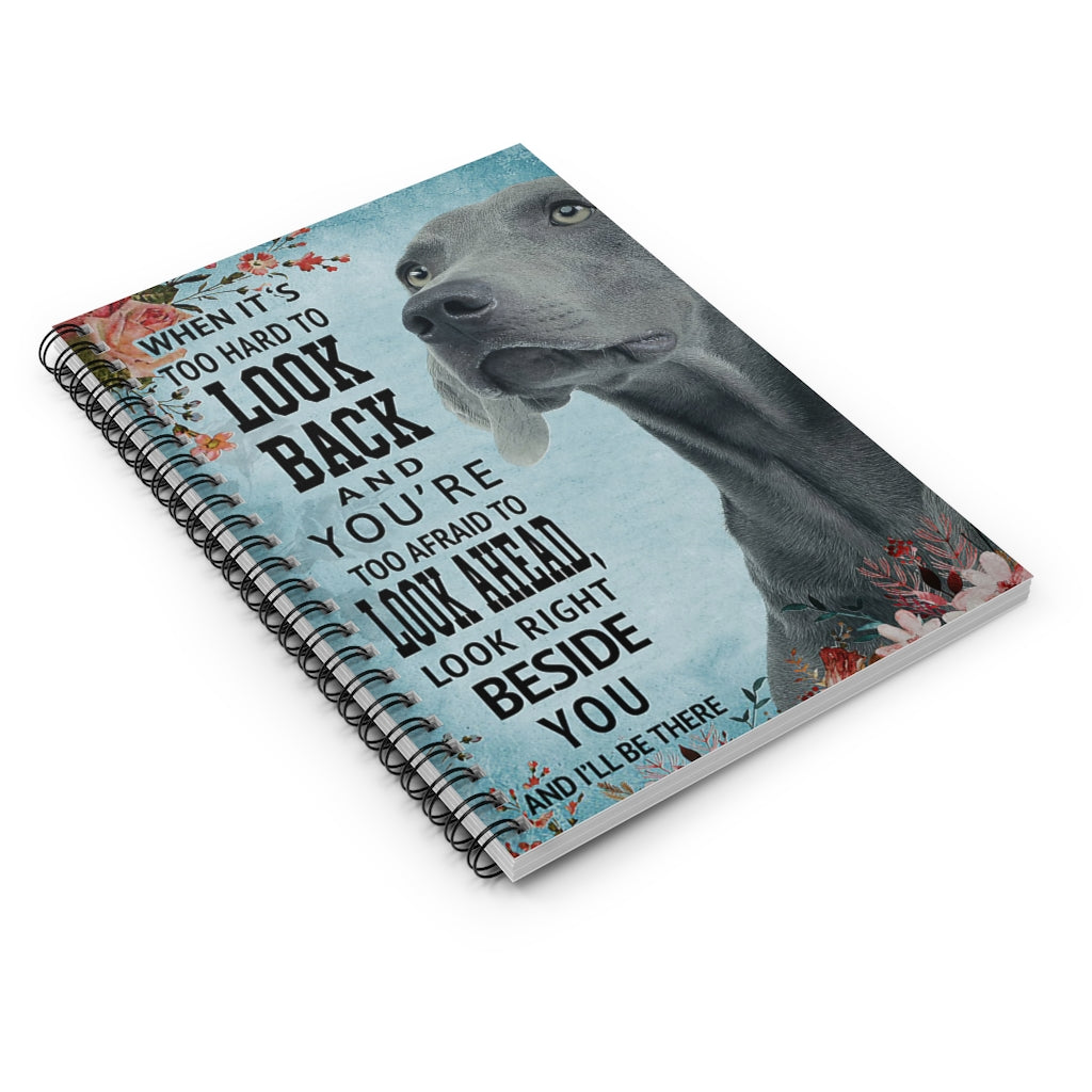 Vigifsana Paper Lined Journal Weimaraner Look Right Beside You and I’Ll Be There Spiral Notebook Notebook for Office Home School Business Makes A Great Gift Job Journal