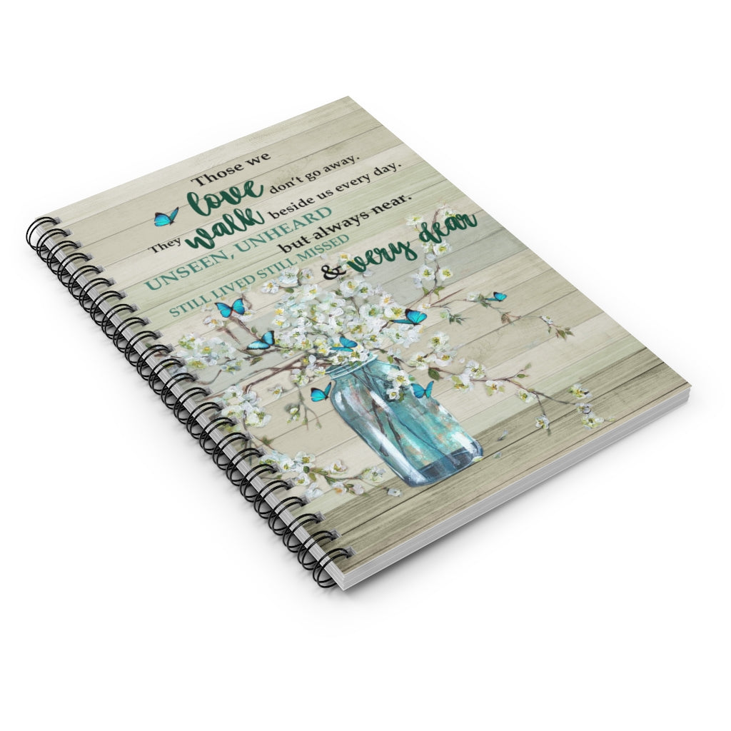 Spiral Notebook - Ruled Line Butterfly Those We Love Don't Go Away They Walk Beside Us Every Day Motivational gift Family