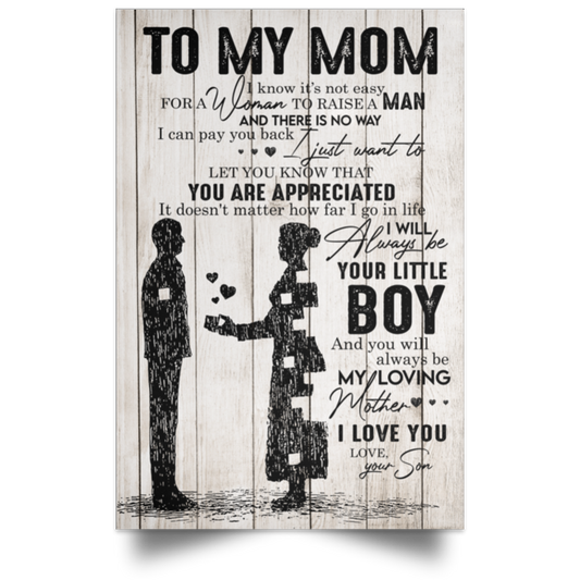 Inspirational Vertical Poster To My Mom I Know It’s Not Easy for a Woman Who Raises A Man, Son To Mom Gifts Ideas for Birthday, Mother's Day, Sublimation Paper 11x17 POSPO Satin Portrait Poster