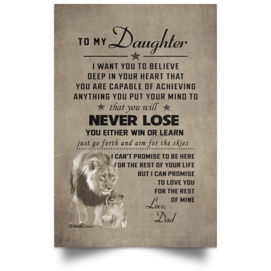 Inspirational Lion poster to my daughter i want you to believe that you will never lose you either win or learn for the rest of mine love dad Canvas Poster Wall Hanging Home Decor 16x24 Canvas POSPO Satin Portrait Poster