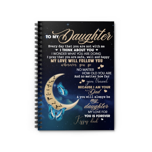 Spiral Notebook Gifts To My Daughter Everyday That You're not with Me I Think of You Best Gift for Daughter from Mom, Dad Great for Birthday Thanksgiving. Gift for Family Awesome Ruled Line