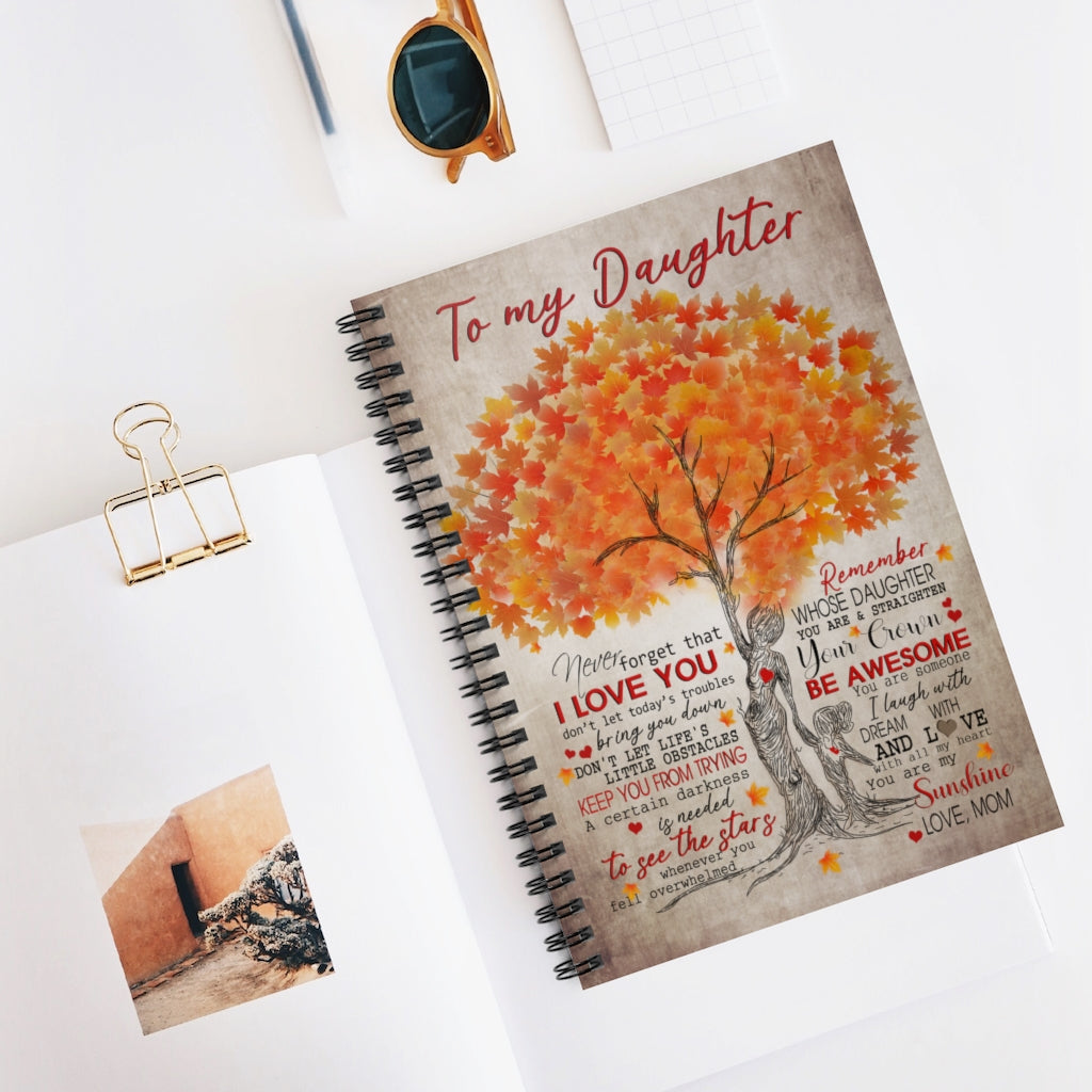 Motivational gift Tree Family Never Forget That I Love You Remember Whose Daughter You Are & Straighten Your Crown You Are My Sunshine Love Mom Awesome Birthday Perfect Spiral Notebook - Ruled Line