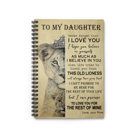 Spiral Notebook Lion To My Daughter Never Forget That I Love You I Believe in This Old Lioness I Promise to Love for The Rest of Mine Love Your mom Adult