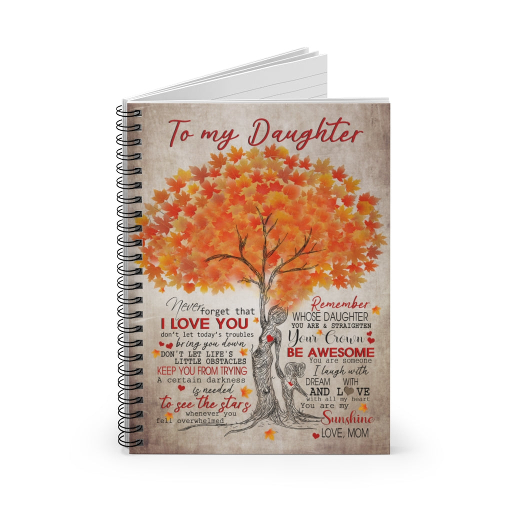 Motivational gift Tree Family Never Forget That I Love You Remember Whose Daughter You Are & Straighten Your Crown You Are My Sunshine Love Mom Awesome Birthday Perfect Spiral Notebook - Ruled Line