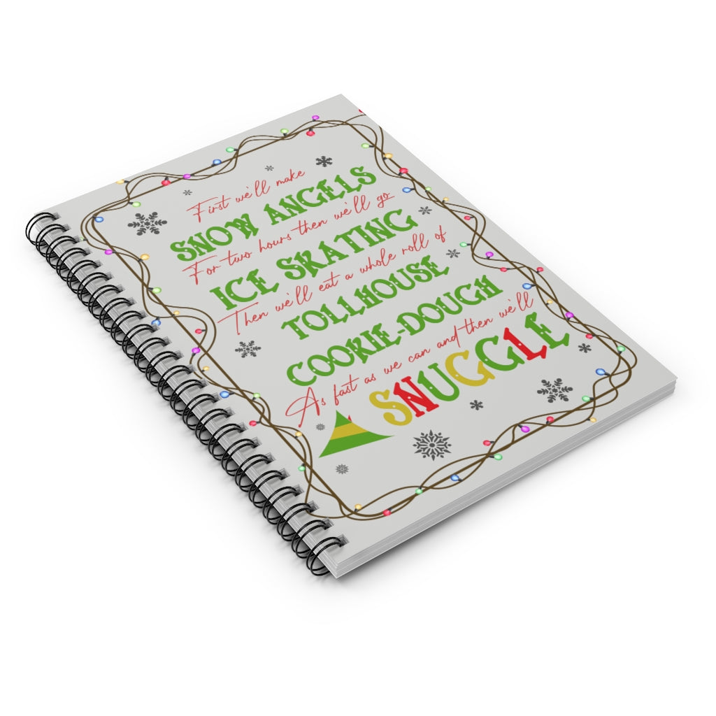 Spiral Notebook - Ruled Line Inspiration First We’ll Make Snow Angels for Two Hours Buddy The Elf Christmas Quote Framed– On Christmas and Halloween