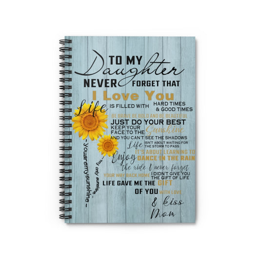 Spiral Notebook To My Daughter Never Forget That I Love You Mom Gift for Daughter Birthday Ruled Line