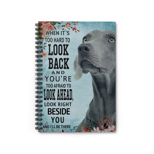 Vigifsana Paper Lined Journal Weimaraner Look Right Beside You and I’Ll Be There Spiral Notebook Notebook for Office Home School Business Makes A Great Gift Job Journal