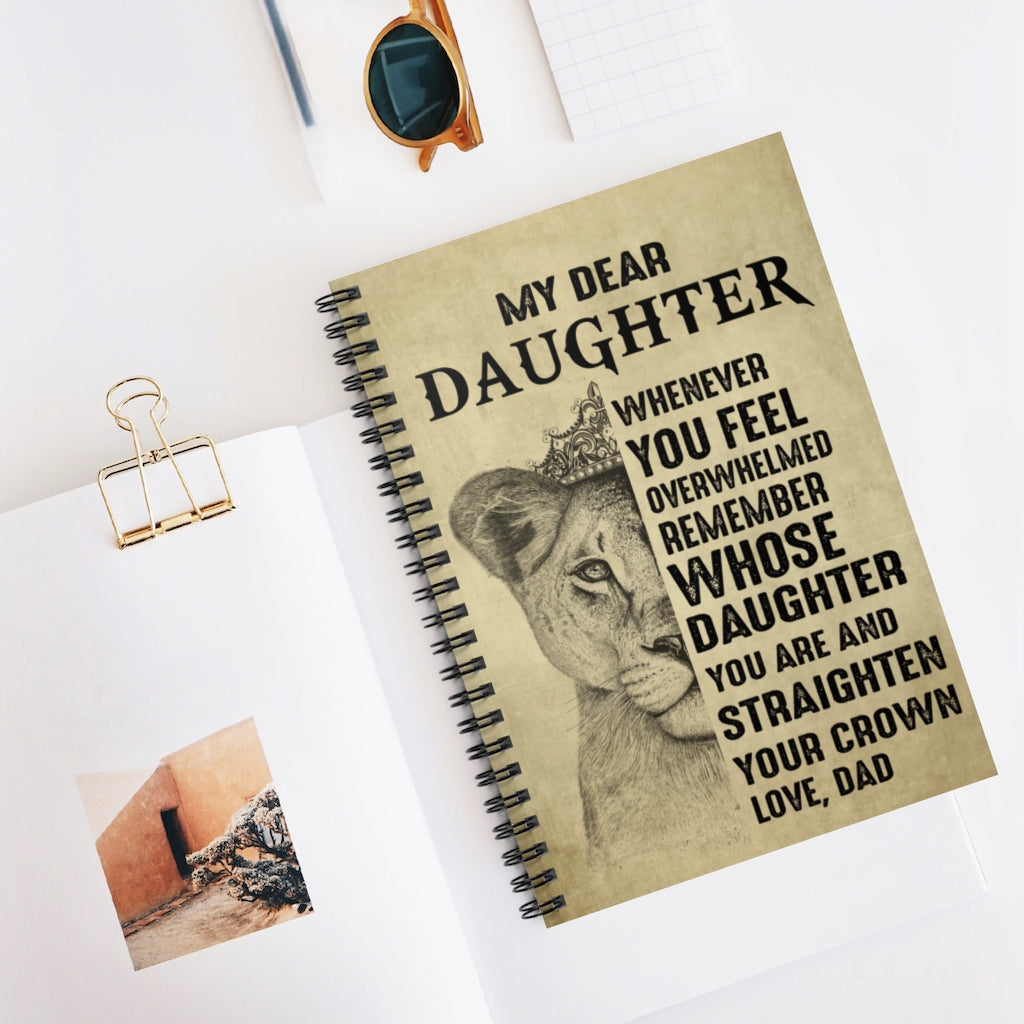 Lion King My Dear Daughter Whenever You Feel Overwhelmed Remember Whose Daughter You are Love Dad Spiral Notebook - Ruled Line