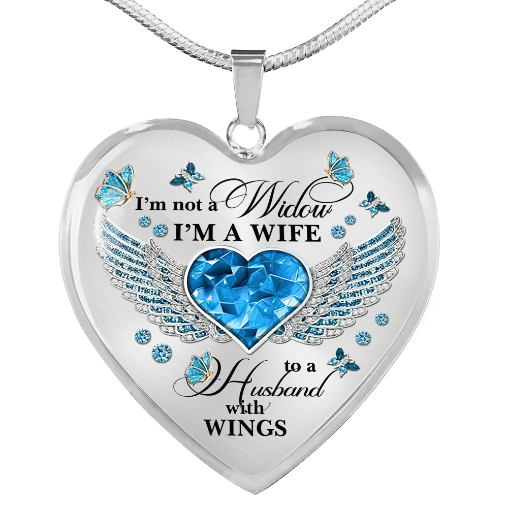 I'm Not A Widow I'm A Wife To A Husband With Butterfly Wings Heart Necklace - In Memory Of Husband Necklace