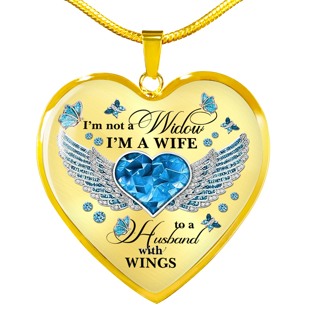 I'm Not A Widow I'm A Wife To A Husband With Butterfly Wings Heart Necklace - In Memory Of Husband Necklace
