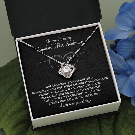 To my Stunning Smokin' Hot Soulmate love knot