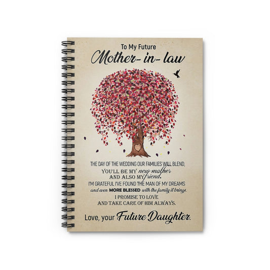 Spiral Notebook TO MY FUTURE MOTHER-IN-LAW FROM FUTURE DAUGHTER IN LAW - PRINT POSTER WALL ART HOME DECOR-gigapixel