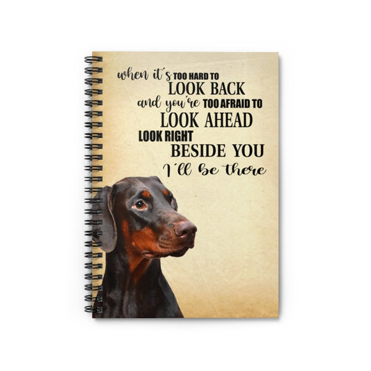 Spiral Notebook - Ruled Line when it's too hard to look back and you're too afraid to look ahead look right beside you I'll be there Stationery Gift Personalized Notebook