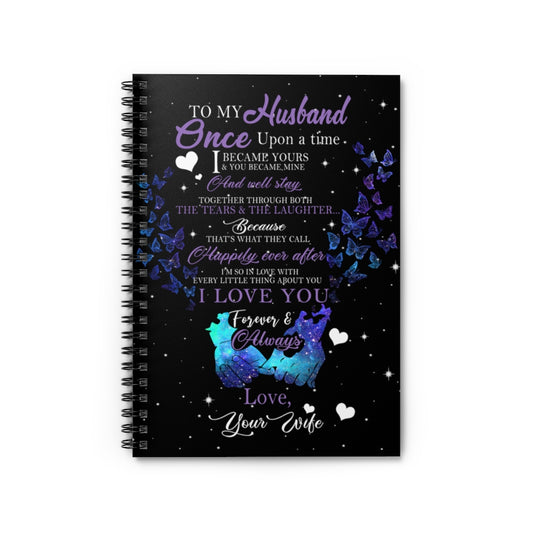 Spiral Notebook Inspirational Butterfly to My Husband Once Upon A Time Gift Husband On Birthday, Christmas Inspirational to My Husband Family Friend Gift Unisex