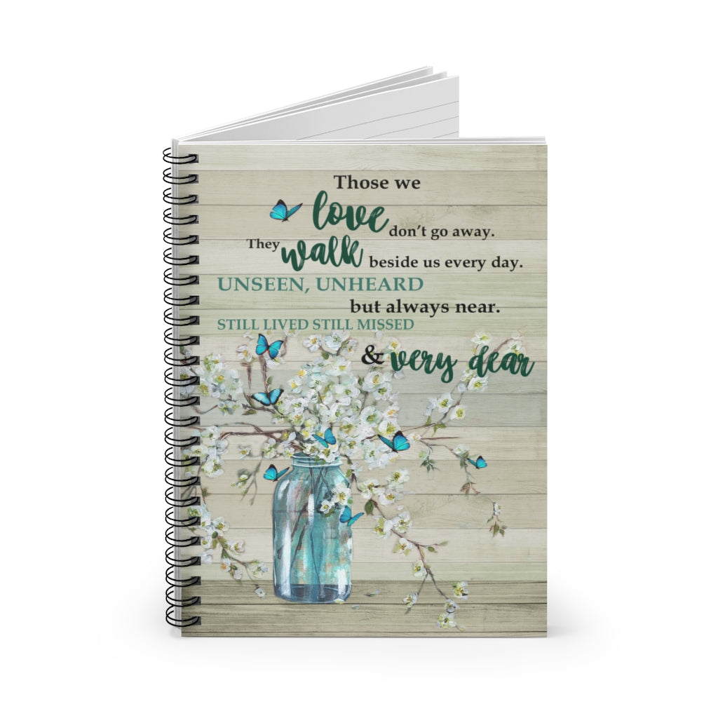 Spiral Notebook - Ruled Line Butterfly Those We Love Don't Go Away They Walk Beside Us Every Day Motivational gift Family