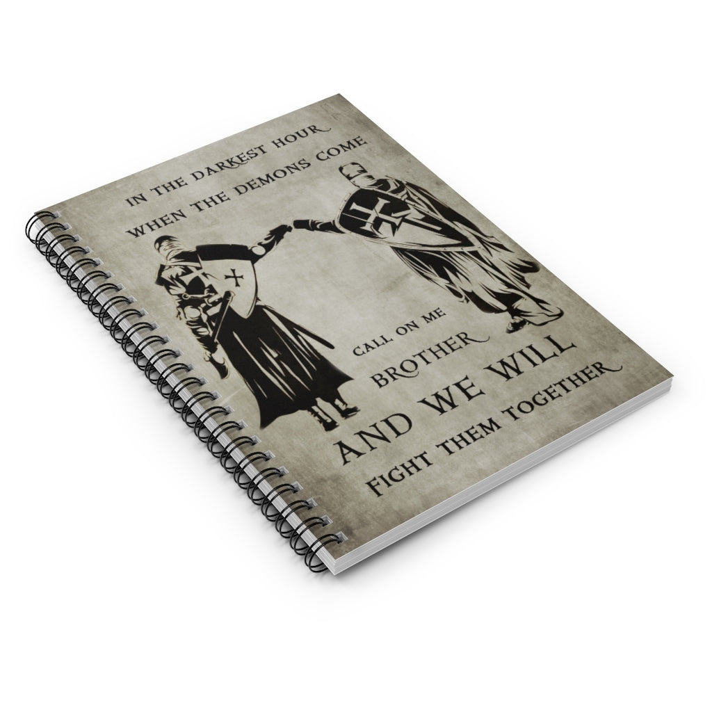 In the darkest hour when the demons come call on me brother and we will fight them together Spiral Notebook - Ruled Line