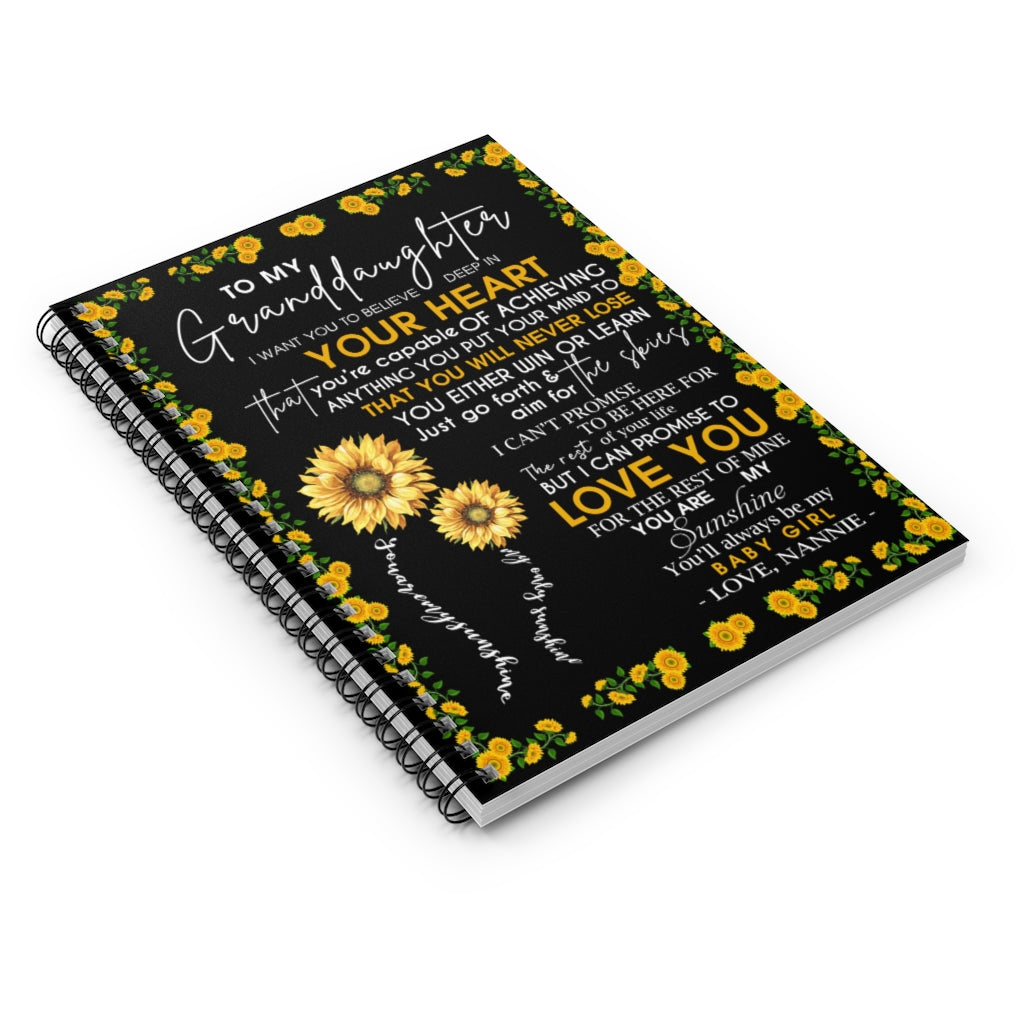Spiral Notebook Sunflower To My Granddaughter I Want You to Believe deep in Your Heart I Promise to Love You for The Rest My Baby Girl Love Nannie Ruled Line