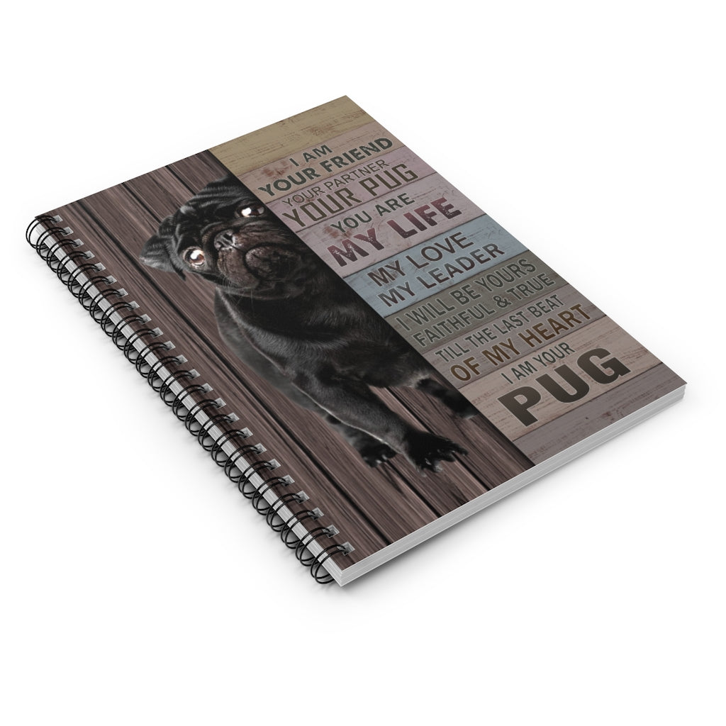 I Am Your Friend Your Partner Your Pug Prints – Black Pug Gift Family Unisex Awesome On Birthday Spiral Notebook - Ruled Line