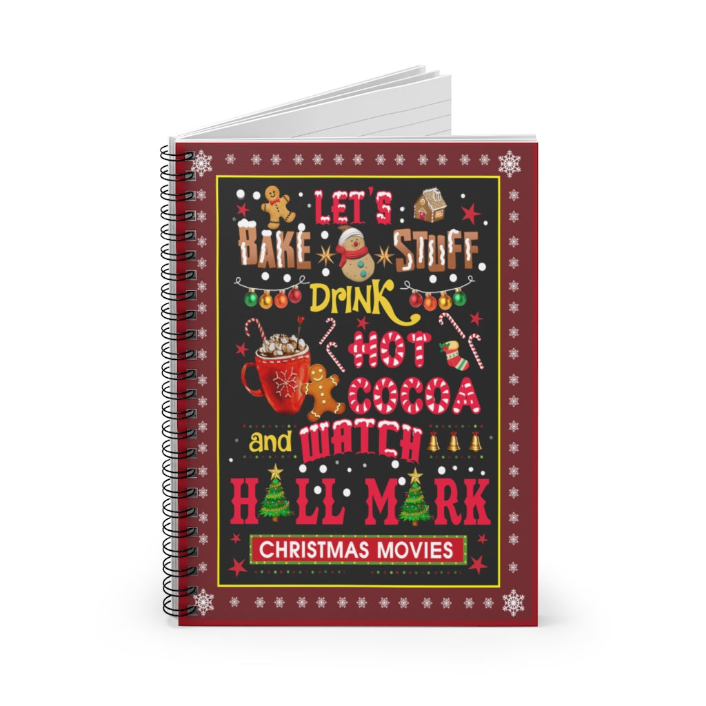 Spiral Notebook - Ruled Line Let’s Bake Stuff Drink Hot Cocoa Christmas – This Is My Hall-Mark Christmas Movie Watching Gift Family Awesome On Christmas