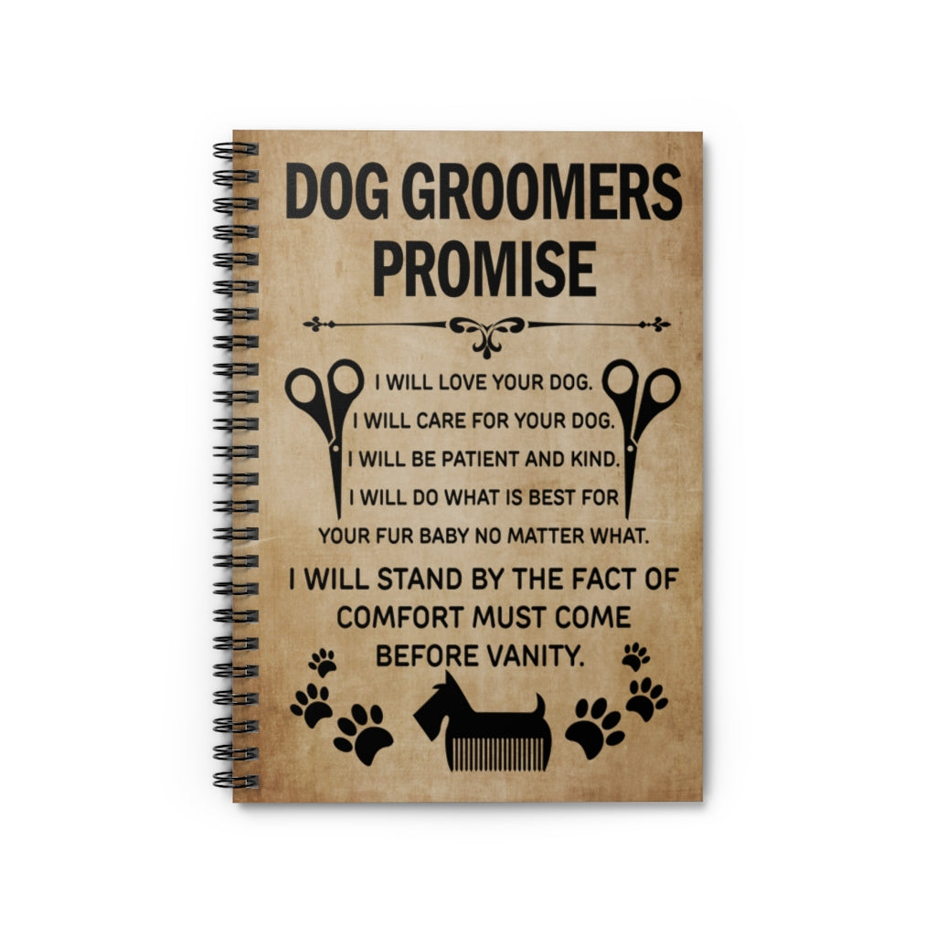 Meaningful Quote Dog Groomers Promise Vertical Family Friend Gift Unisex, Awesome Birthday Perfect Happy Birthday Gift Spiral Notebook - Ruled Line
