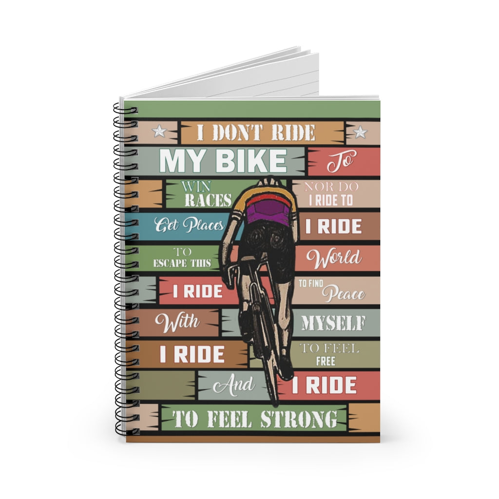 Spiral Notebook - Ruled Line Inspirational I Don’t My Bike to Win Races I Ride My Bike to Feel Strong Wall Art Perfect Happy Birthday Gift On Christmas, Birthday