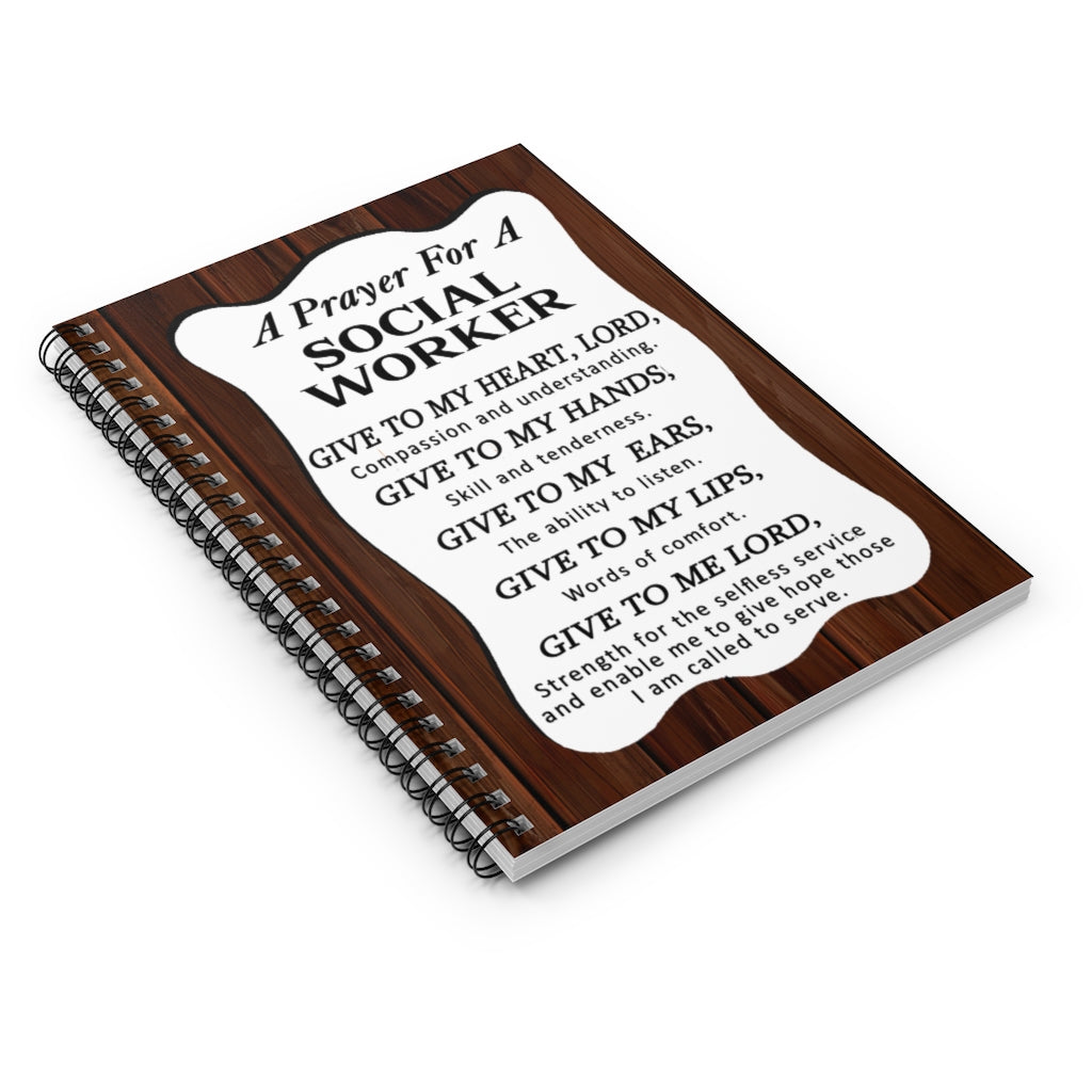 Spiral Notebook - Ruled Line A Prayer For A Social Worker Give to my heart, Lord Keepsake Spiral Notebook Gift On Birthday