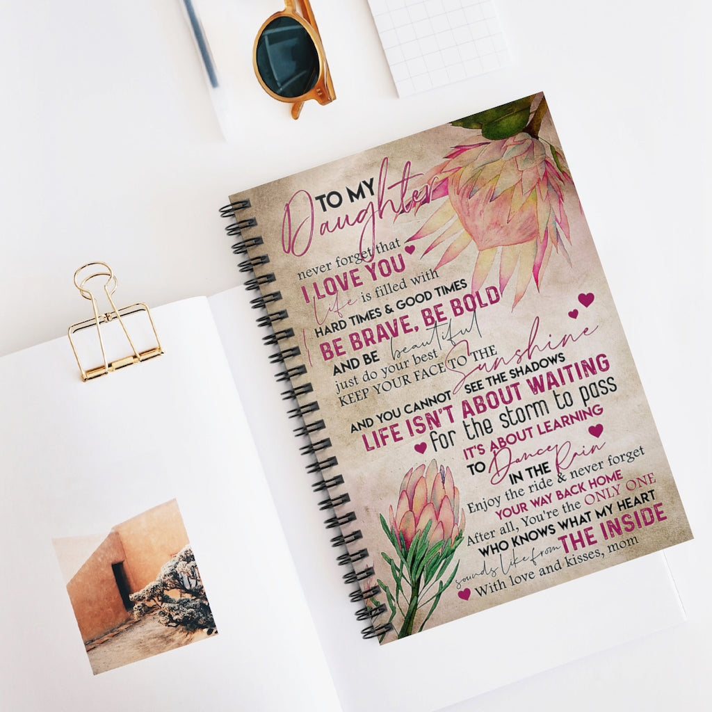 Spiral Notebook Protea Flower To My Daughter Keep Your Face To The Sunshine Premium Gift Family Awesome On Birthday Cover Spiral Organization Book