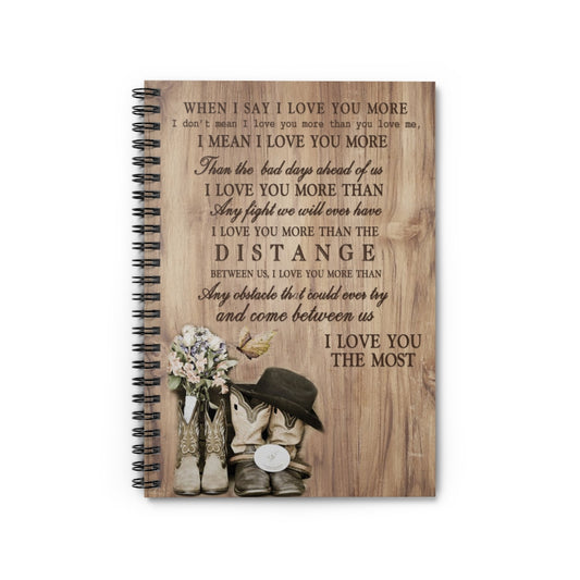Meaningful Gifts Country Living When I Say I Love You More Landscape Gift for Women, Awesome Christmas, Birthday Gift Decor Home Print Spiral Notebook - Ruled Line