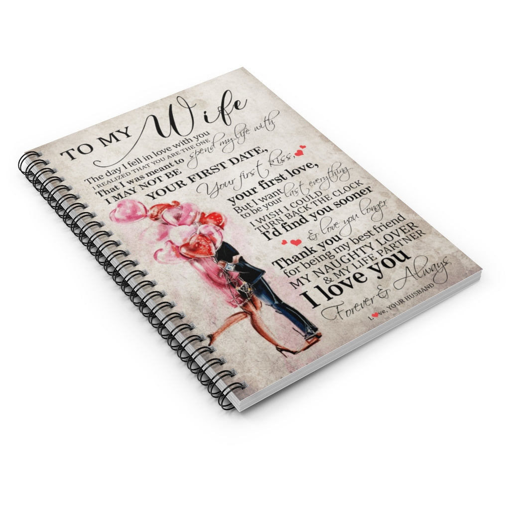 Spiral Notebook - Ruled Line Inspiration to My Wife, The Day I Fell in Love with You, I Realized That You are The one, That I was Meant to Spend My Life with Gifts for Men Women, On Birthday Xmast81