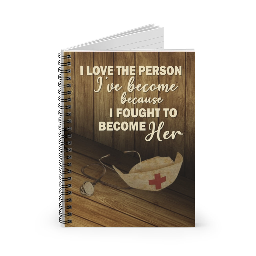Spiral Notebook - Ruled Line Motivational I Love The Person I’ve Become Because I Fought Family Friend Gift Unisex, Awesome Happy Birthday Gift