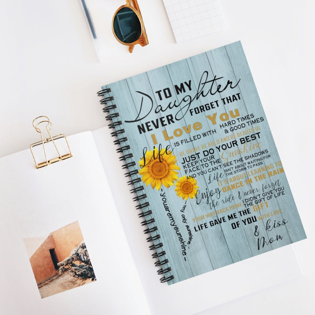 Spiral Notebook To My Daughter Never Forget That I Love You Mom Gift for Daughter Birthday Ruled Line