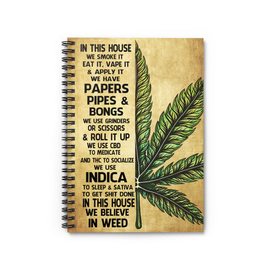 Spiral Notebook - Ruled Line Cannabis in This House We Smoke It Eat It Vape It We Believe in Weed New Parents,  Gift Ideas