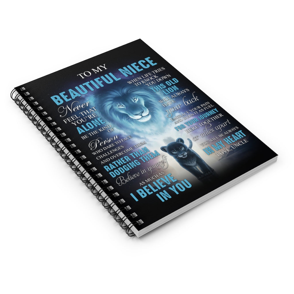 Lion to My Beautiful Niece Never Feel That You're Alone be The Kind of Person who Dare to You Will be Always in My Heart Love Uncle Adult Spiral Notebook - Ruled Line