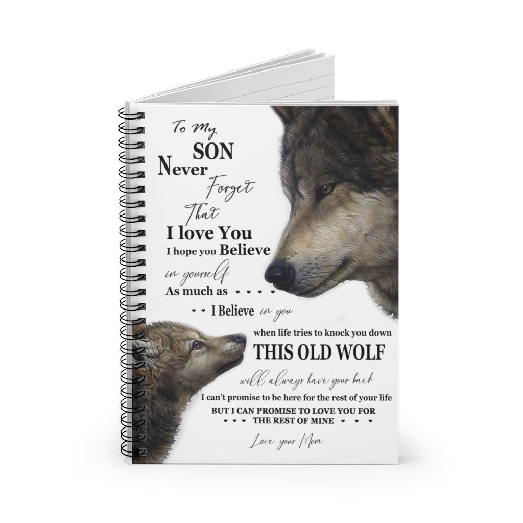 Spiral Notebook Wolf To My Son Never Forget That I Love You I Hope You Believe In Yourself As Much As I Believe In You Love Your Mom Ruled Line