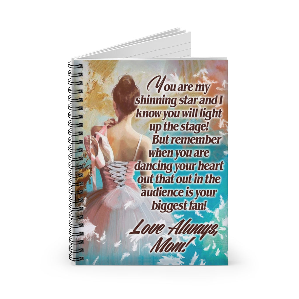 Spiral Notebook You Are My Shining Star And I Know You Will Light Up The Stage Love Always Mom Positive Notebook Family Friend Gift Unisex