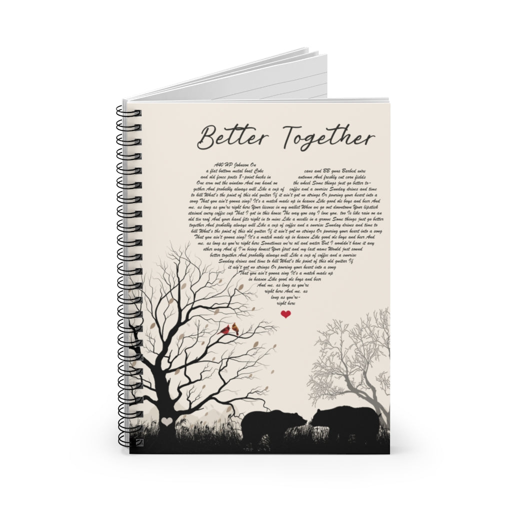 Spiral Notebook - Ruled Line Customized Better Together Luke Combs Lyrics Bears and Cardinal Birds Meaningful Quote Inspirational Ideas