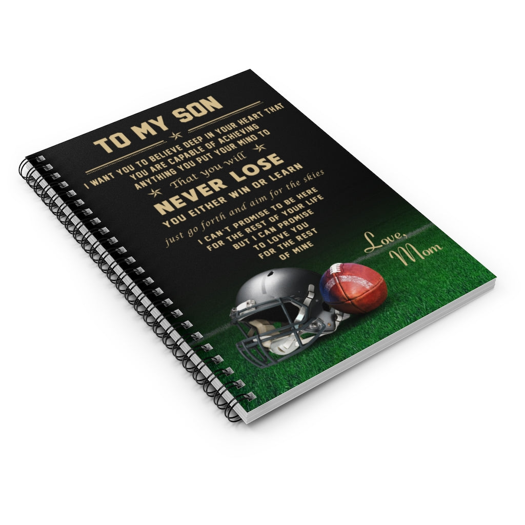 Inspirational Football - Mom to Son - Never Lose Notebook Family Friend Gift Unisex, Awesome Birthday Perfect Happy Birthday Gift Spiral Notebook - Ruled Line