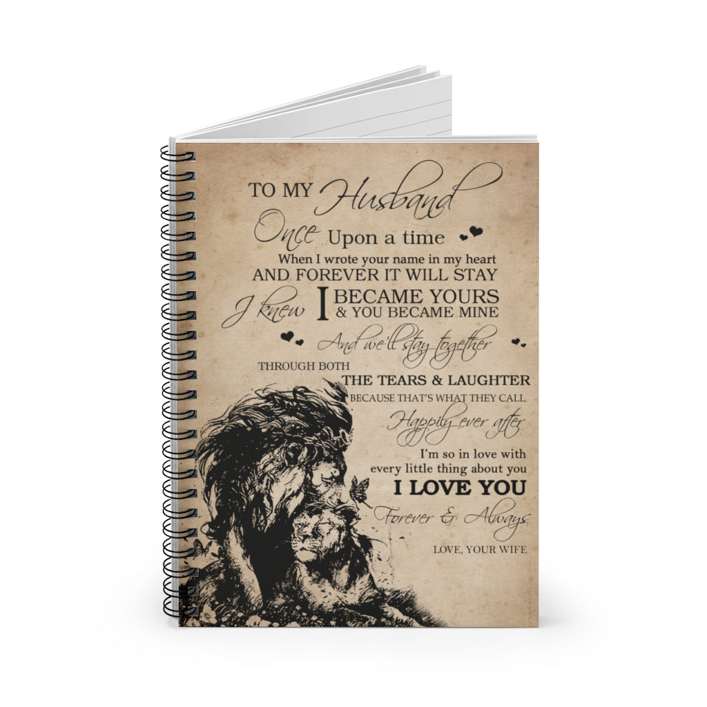 Spiral Notebook Motivational gift Lion To my husband once upon a time when I wrote your name in my heart love you forever and always love your wife Awesome Birthday perfect