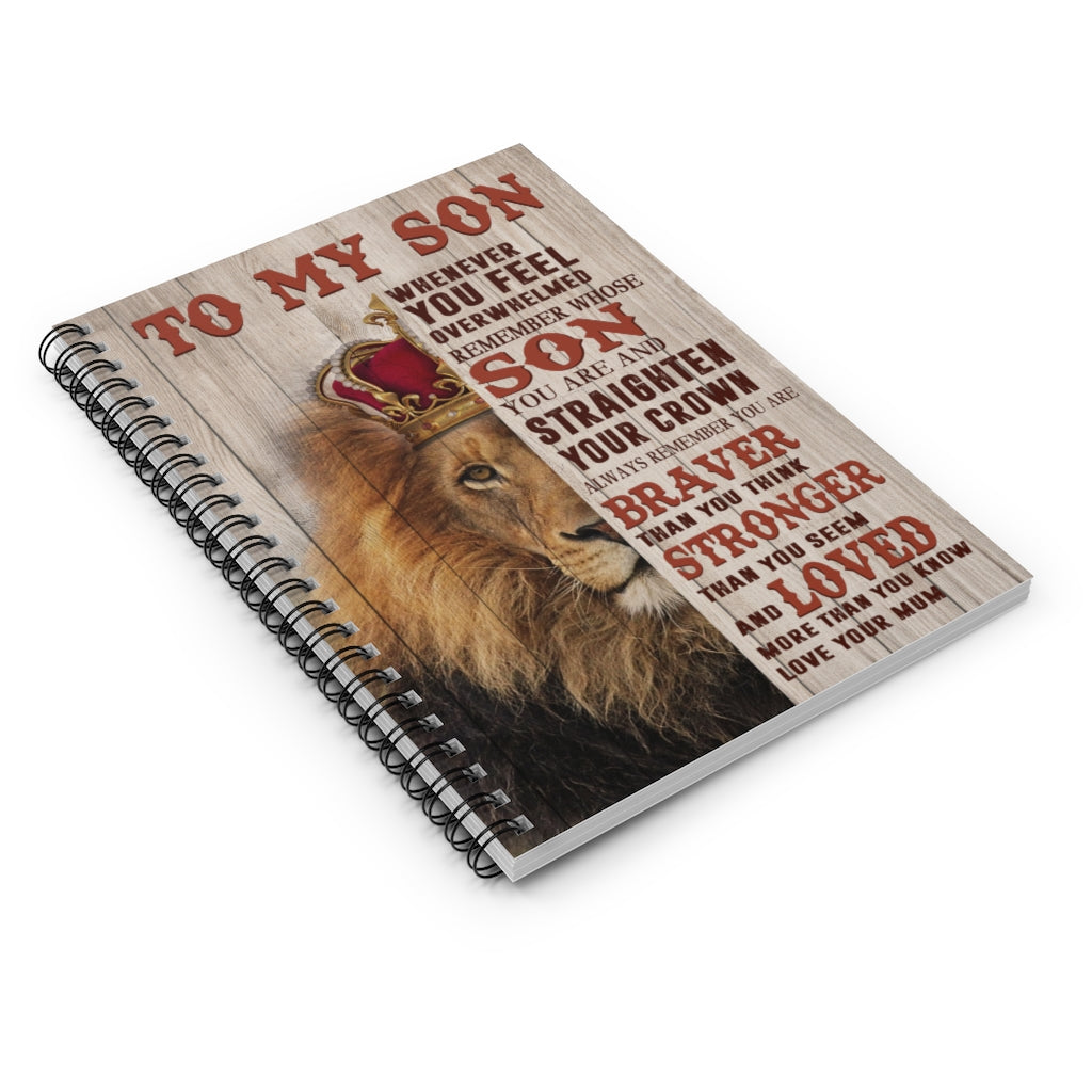 Spiral Notebook Gifts Custom Lion Notebook to My Son Whenever You Feel Overwhelmed Remember Whose Son You are and Straighten Your Crown Always You are Love Your Mum