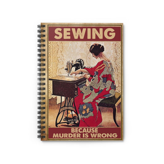 Spiral Notebook - Ruled Line My Daughter Sewing Because Murder is Wrong Sewing Crocheting Wrapped Inspirational Ideas Premium Gift Family Awesome On Birthday Motivational gift Family