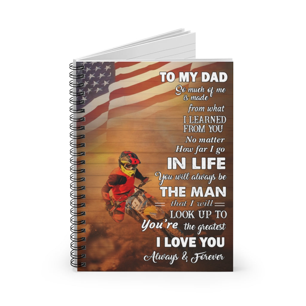 Spiral Notebook Motorcycle Poster To My Dad So Much Of Me Is Made From What I Learned From You No Matter How Far I Go In Life I Love You Always for Family Notebook Happy Birthday Gift on Christmas Ruled Line