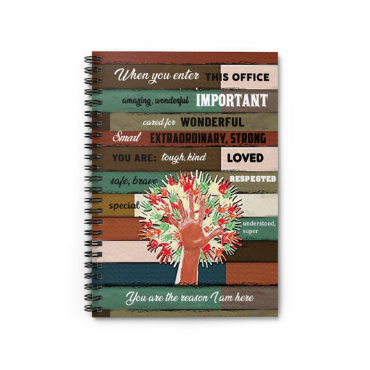 Spiral Notebook Inspiration gift Hand When You Enter This Office You Are Amazing Wonderful Tough Kind Loved Safe Brave Important You Are The Reason I Am Here Awesome Birthday Perfect