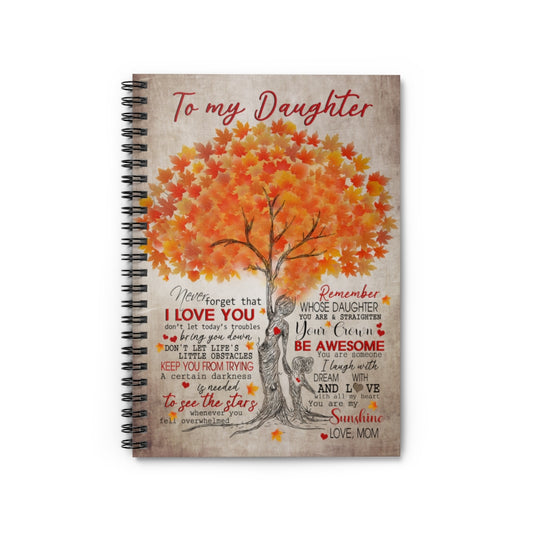 Motivational gift Tree Family Never Forget That I Love You Remember Whose Daughter You Are & Straighten Your Crown You Are My Sunshine Love Mom Awesome Birthday Perfect Spiral Notebook - Ruled Line