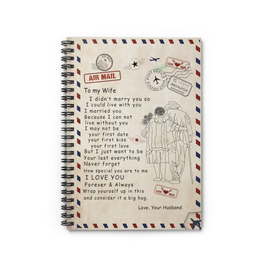 Spiral Notebook - Ruled Line To My Wife Blanket - Gift from Husband - I Married You Because I Can Not Live Without You, Birthday Gift Gift Ideas  Baby Journal