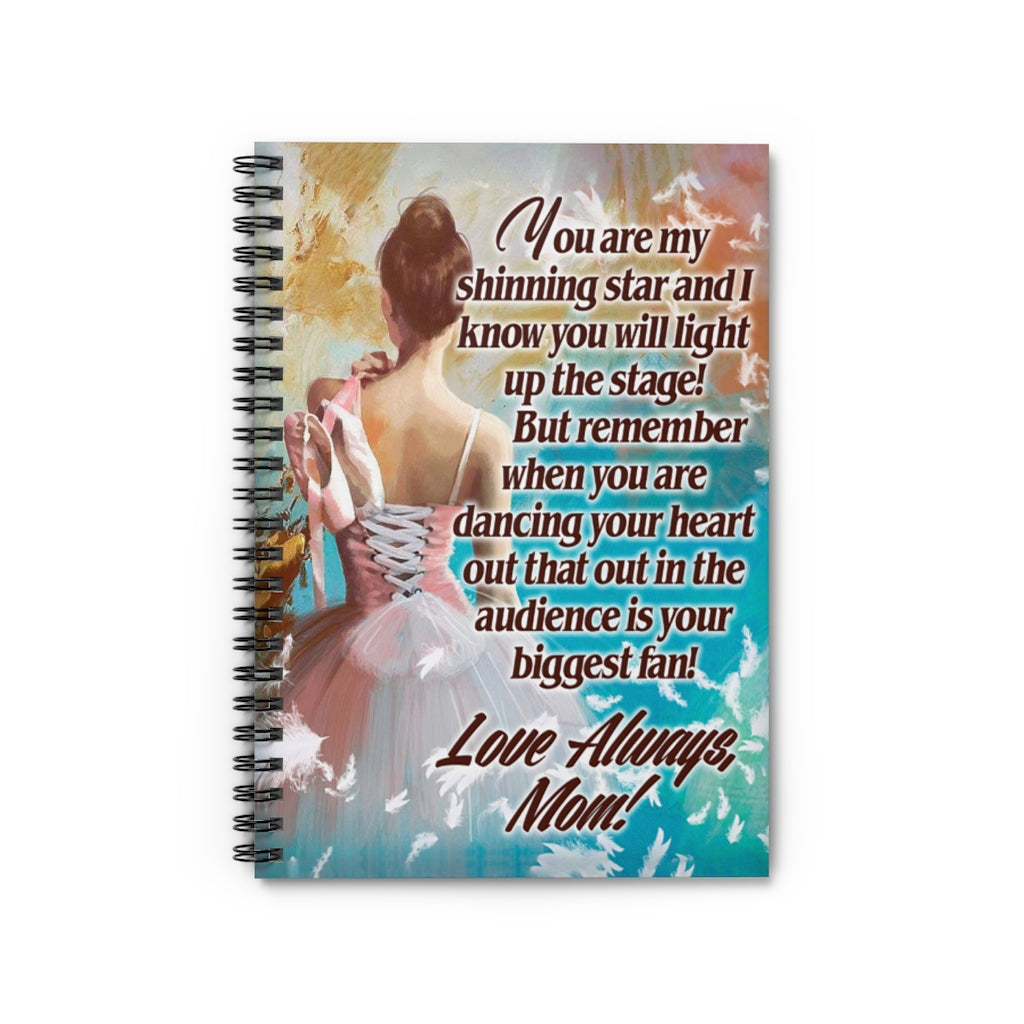 Spiral Notebook You Are My Shining Star And I Know You Will Light Up The Stage Love Always Mom Positive Notebook Family Friend Gift Unisex